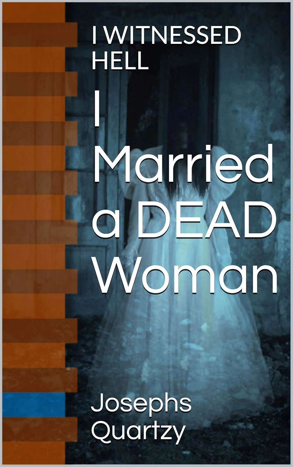 I Married a DEAD Woman: I WITNESSED HELL poster