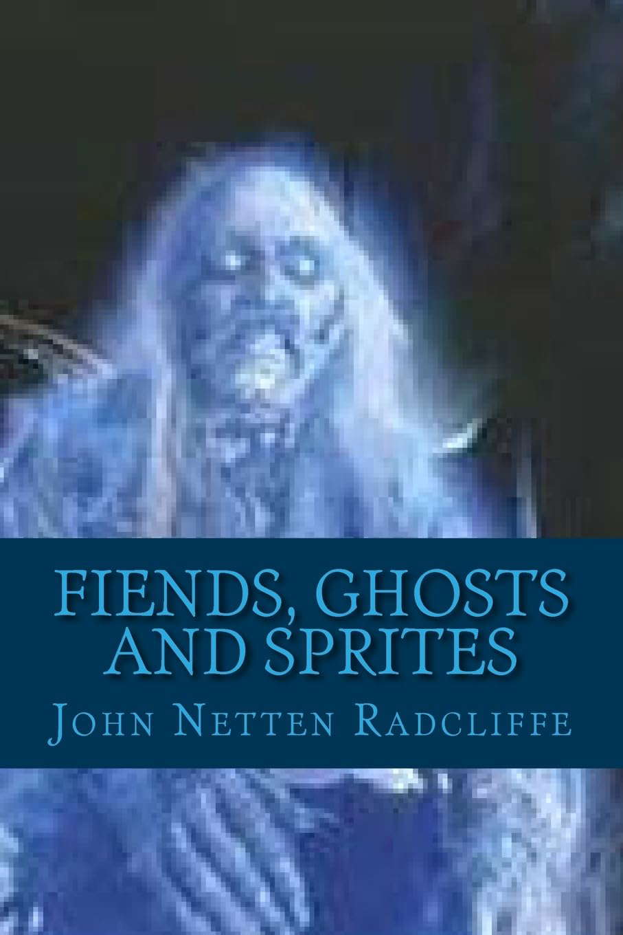 Fiends, Ghosts and Sprites: Belief in the Supernatural poster