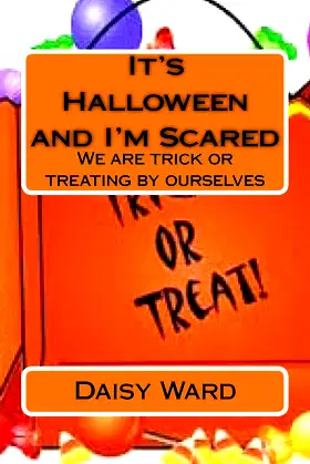 It's Halloween and I'm Scared: We are trick or treating by ourselves poster