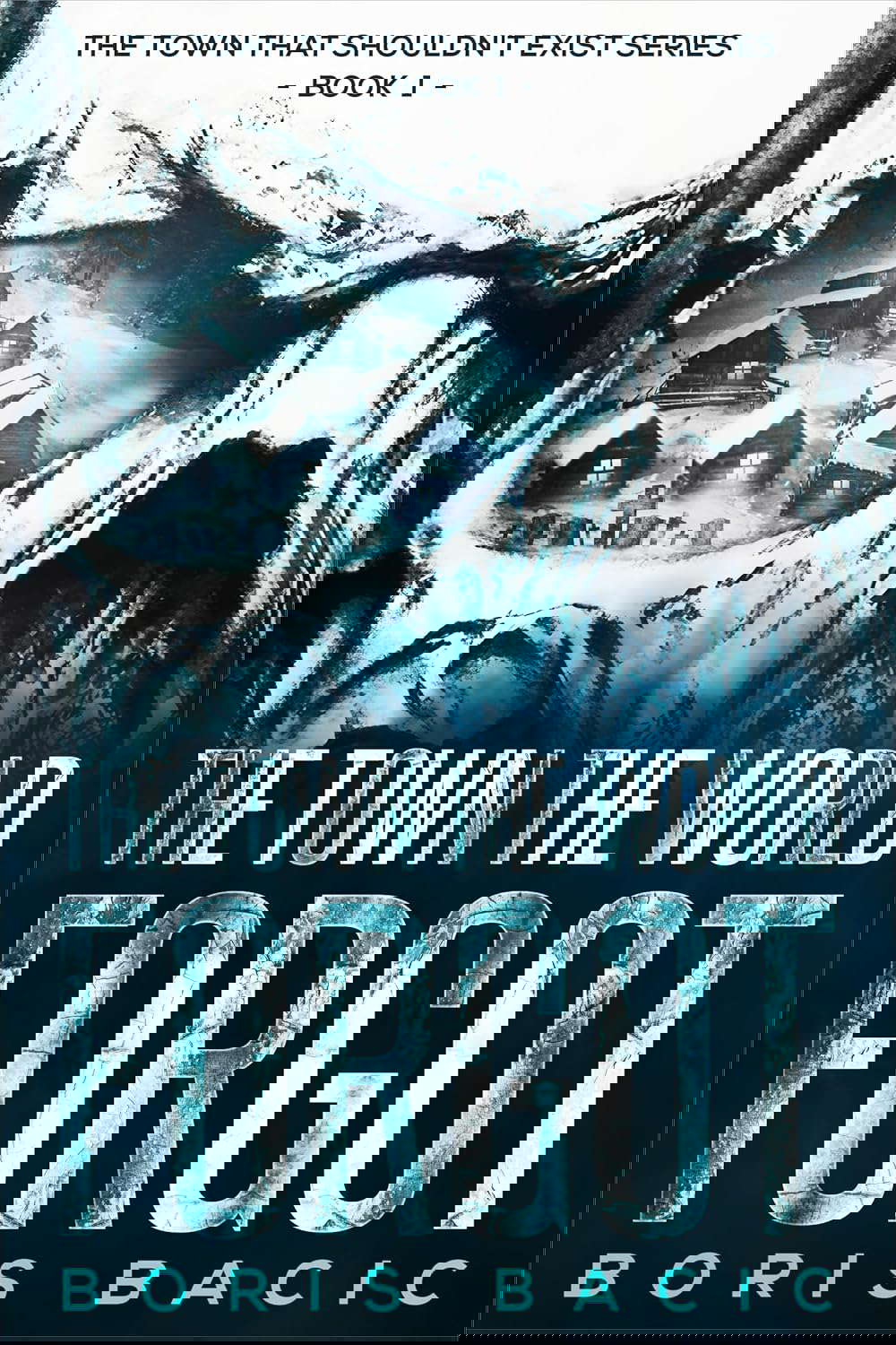 The Town The World Forgot (The Town That Shouldn't Exist Book 1) poster