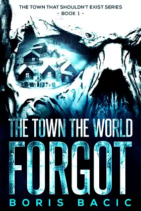The Town The World Forgot (The Town That Shouldn't Exist Book 1) poster