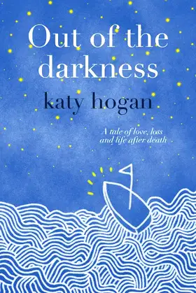 Out of the Darkness: A tale of love, loss and life after death poster