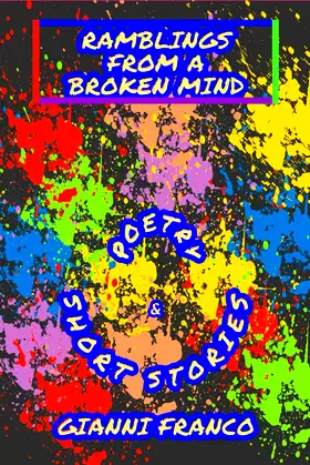 Ramblings from a Broken Mind: Poetry and Short Stories poster