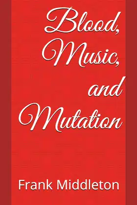 Blood, Music, and Mutation poster
