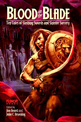 Blood on the Blade: Ten Tales of Slashing Swords and Sinister Sorcery poster