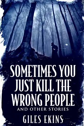 Sometimes You Just Kill The Wrong People and Other Stories poster