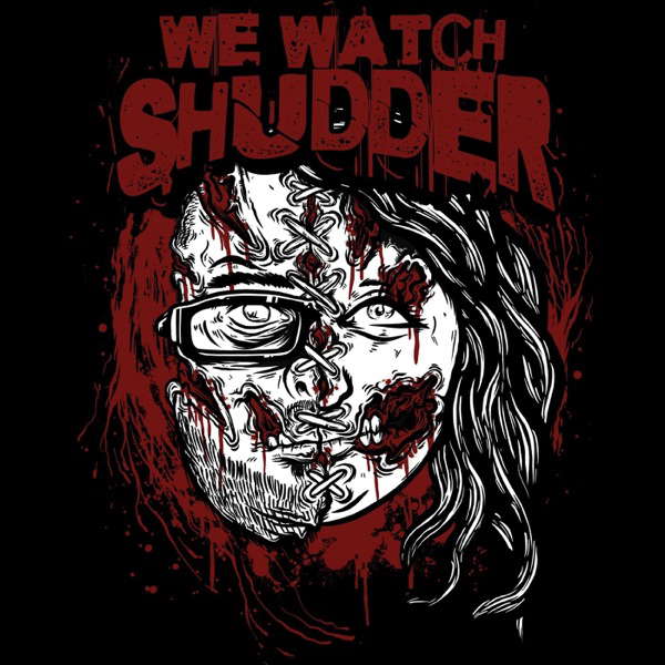 We Watch Shudder - A Horror Movie Podcast poster