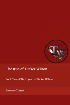 The Rise of Tucker Wilson: Book Two of The Legend of Tucker Wilson poster