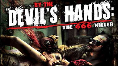 By the Devil's Hands: The 666 Killer - Horror Gore and More poster