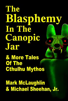 The Blasphemy In The Canopic Jar & More Tales Of The Cthulhu Mythos poster