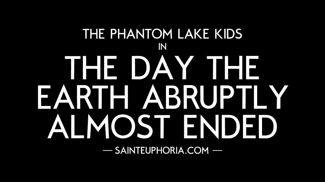 Poster for The Phantom Lake Kids in: The Day the Earth Abruptly Almost Ended