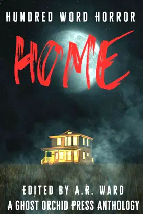Home (Hundred Word Horror) poster