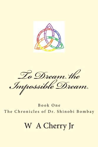 To Dream the Impossible Dream: The Chronicles of Dr. Shinobi Bombay poster