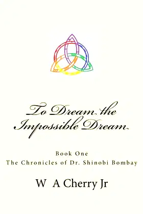 To Dream the Impossible Dream: The Chronicles of Dr. Shinobi Bombay poster