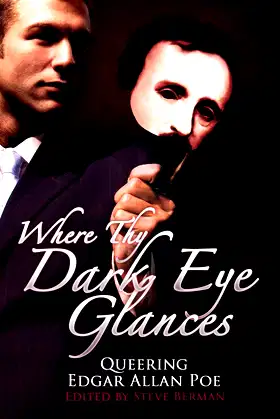 Where Thy Dark Eye Glances: Queering Edgar Allan Poe poster
