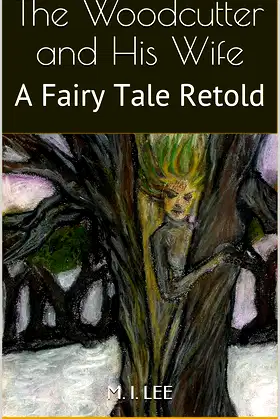 The Woodcutter and His Wife: A Fairy Tale Retold poster