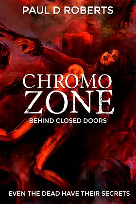 Chromozone: Behind Closed Doors (The Sinister Series Book 2) poster