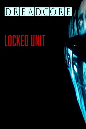 DREADCORE : Locked Unit poster