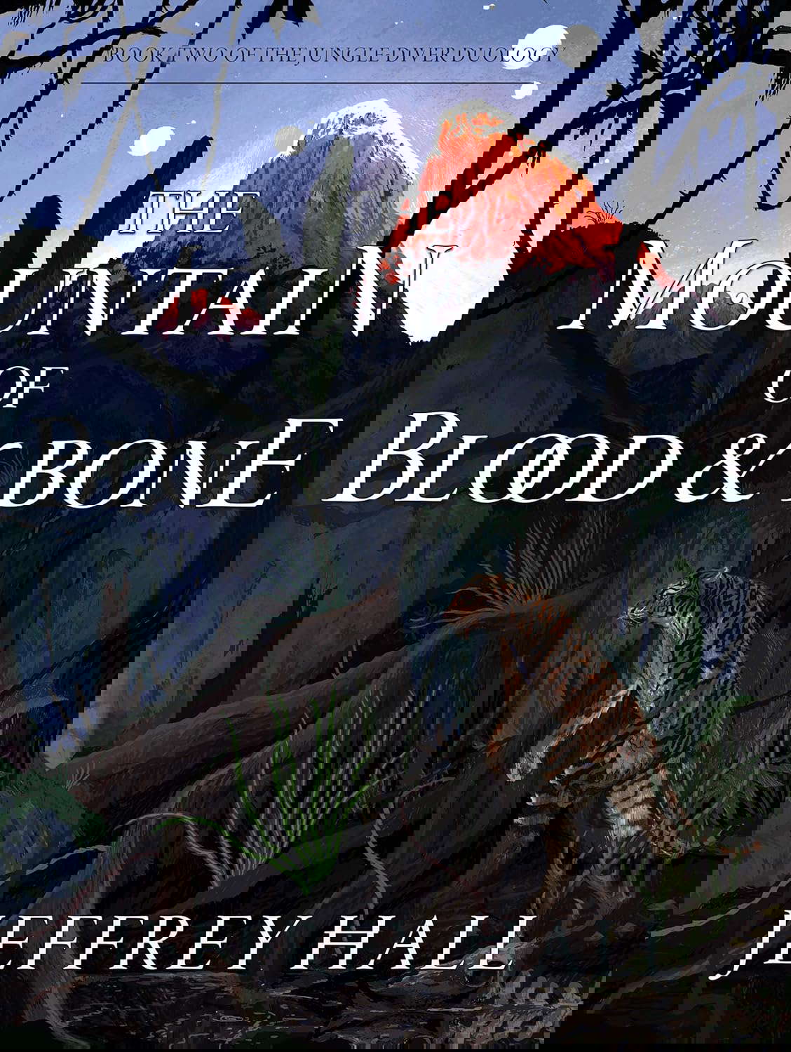 The Mountain of Blood and Bone: Book Two of the Jungle-Diver Duology poster