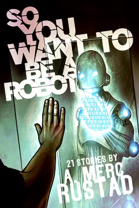 So You Want to be a Robot and Other Stories poster