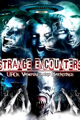 Strange Encounters: Vampires, UFOs and Hauntings poster