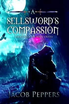 A Sellsword's Compassion: Book One of the Seven Virtues poster