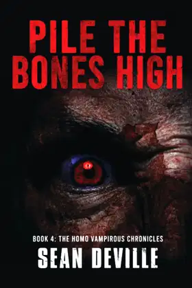 Pile the Bones High (The Homo Vampirous Chronicles) poster