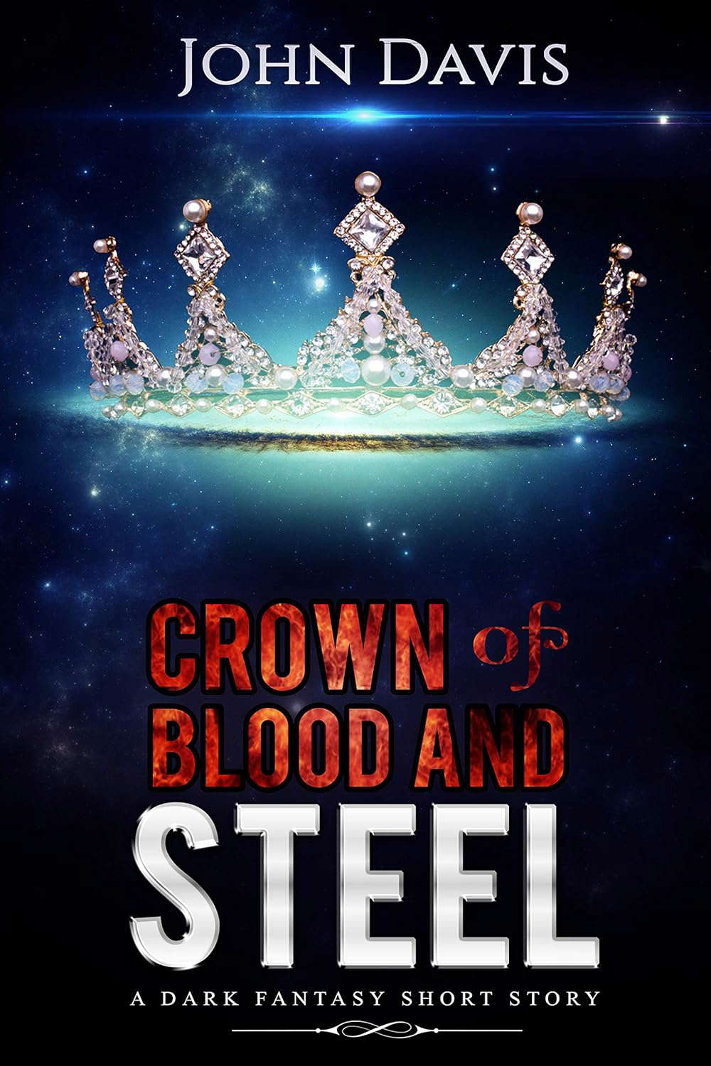 Crown of Blood and Steel: A Dark Fantasy Short Story poster