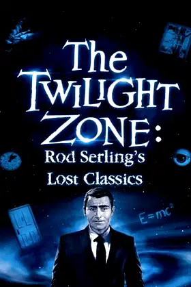 The Twilight Zone: Rod Serling's Lost Classics poster