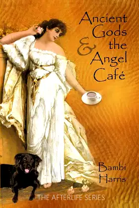 Ancient Gods and the Angel Cafe': The Afterlife Series Book 5 poster