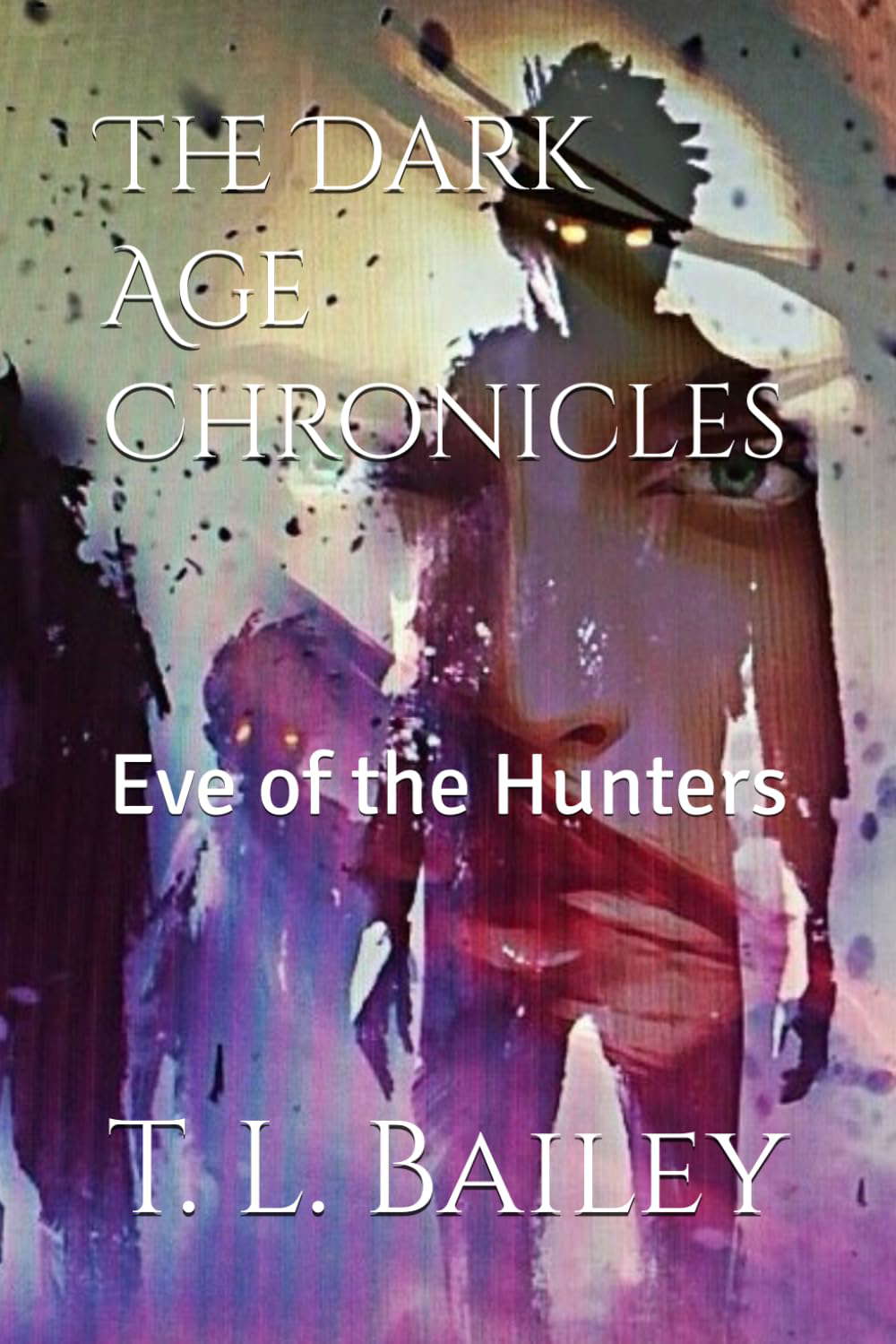 The Dark Age Chronicles: Eve of the Hunters poster