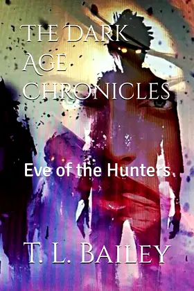The Dark Age Chronicles: Eve of the Hunters poster