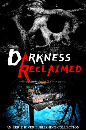 Darkness Reclaimed: Ten Gripping Stories of Evil Personified poster
