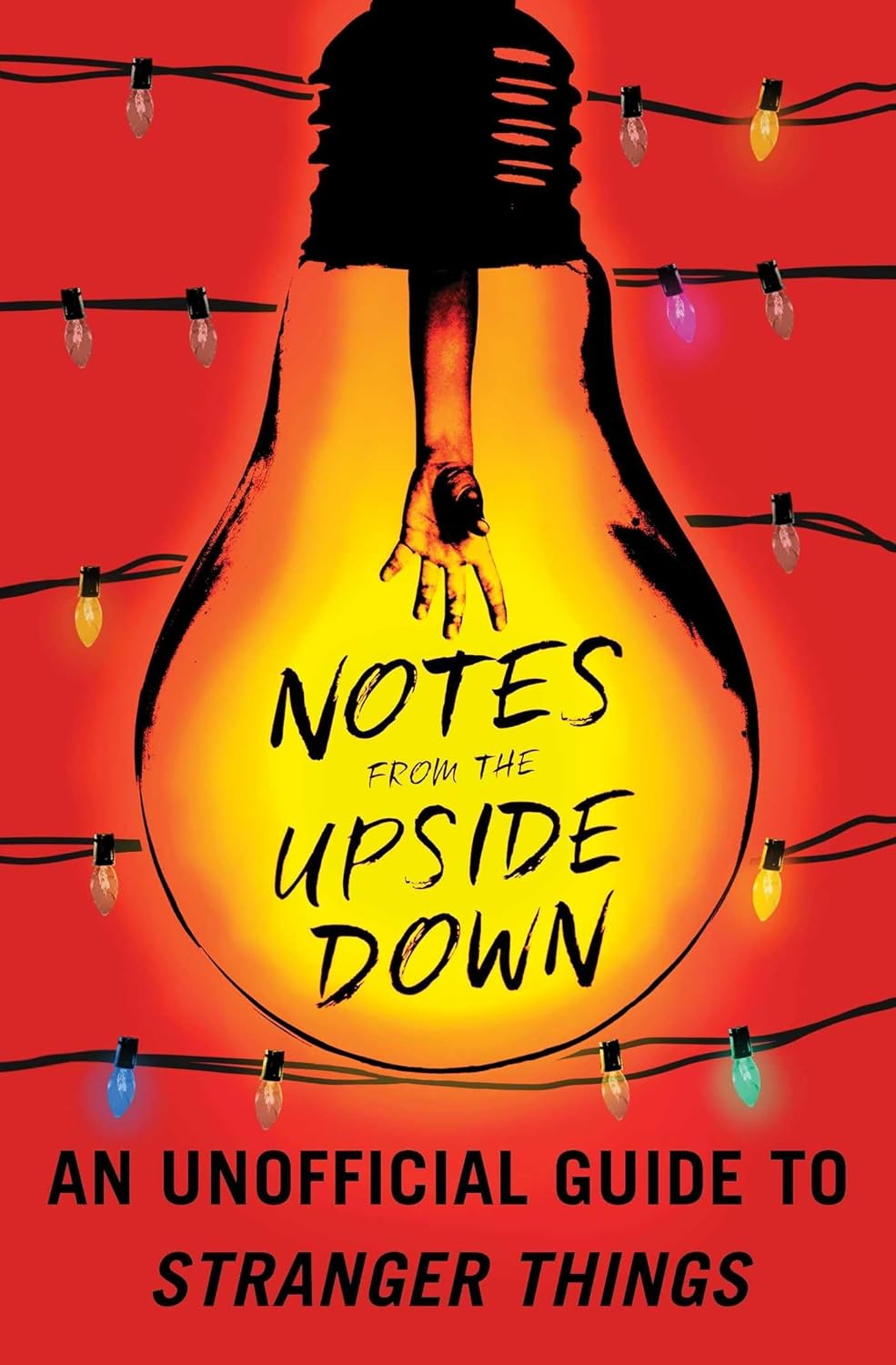 Notes from the Upside Down: An Unofficial Guide to Stranger Things poster