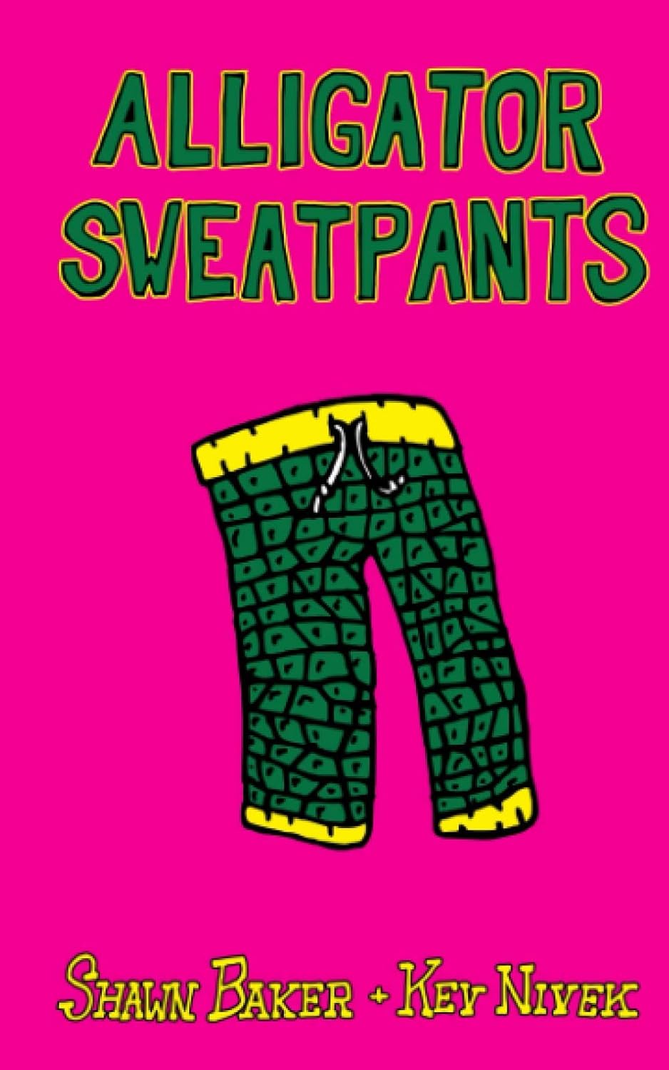 Alligator Sweatpants: Short Stories by Shawn Baker and Kev Nivek poster