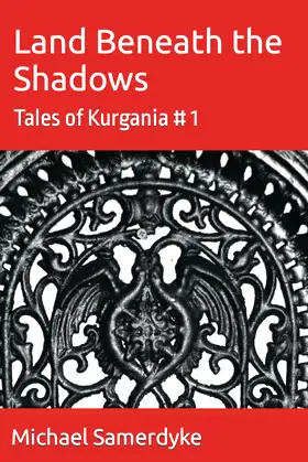 Land Beneath the Shadows: Tales of Kurgania # 1 poster