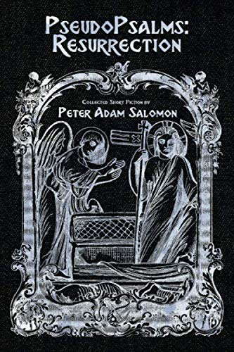 PseudoPsalms: Resurrection: Collected Short Fiction by Peter Adam Salomon poster