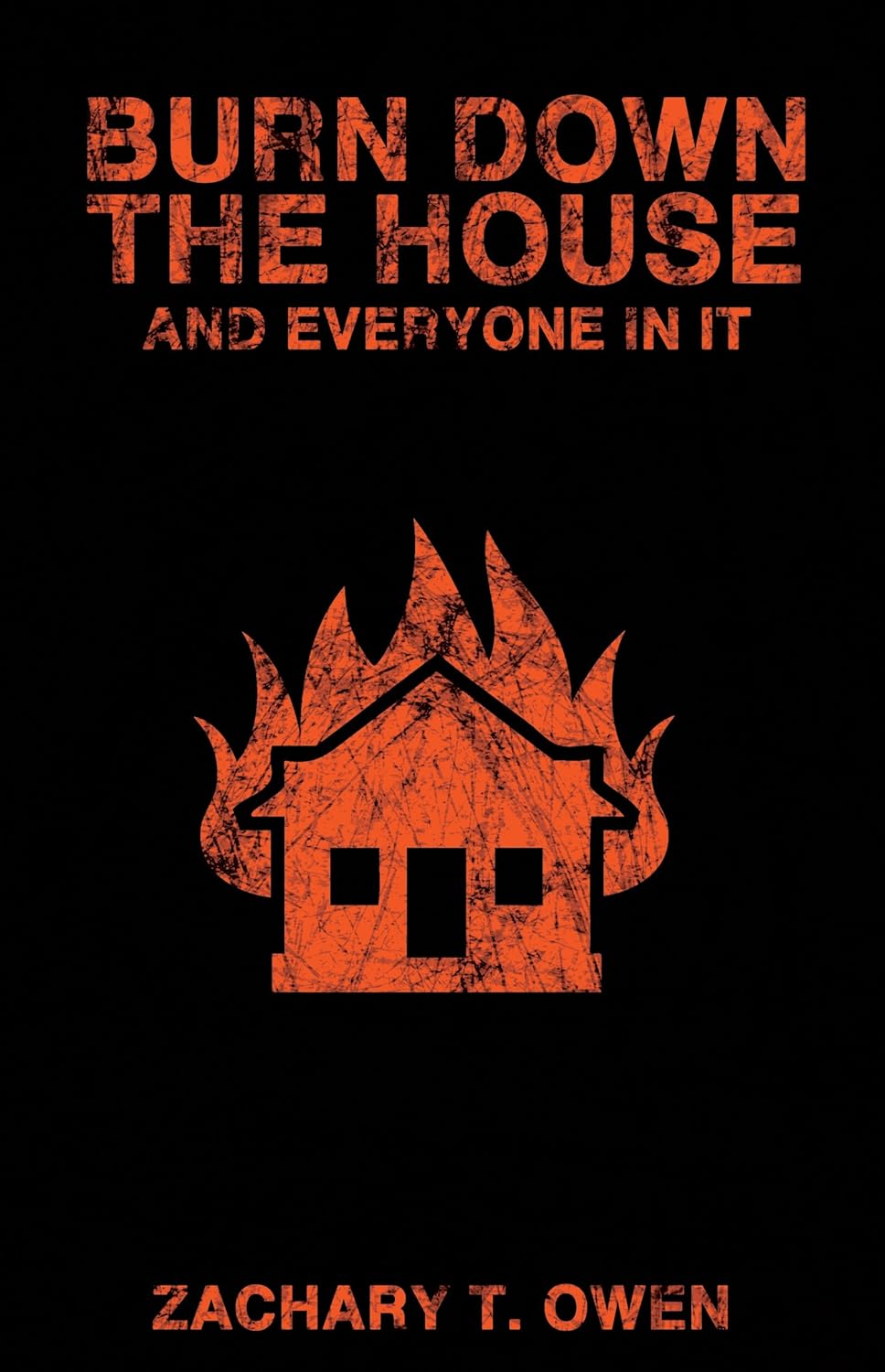 Burn Down the House and Everyone In It poster