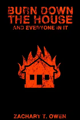 Burn Down the House and Everyone In It poster