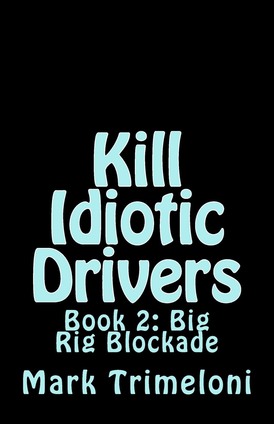 Kill Idiotic Drivers: Book 2: Big Rig Blockade poster