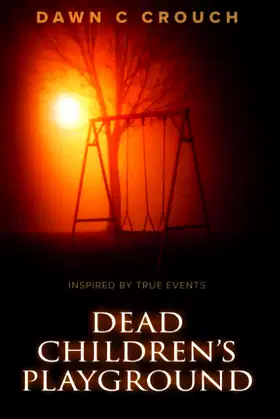 Dead Children's Playground: Based on a Rocket City Urban Legend poster