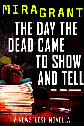 The Day the Dead Came to Show and Tell (Newsflesh) poster