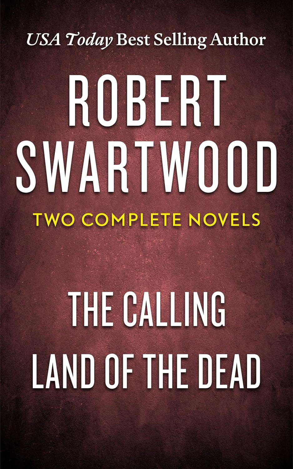 Robert Swartwood: Two Complete Novels (The Calling & Land of the Dead) poster