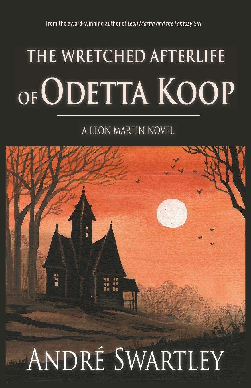 The Wretched Afterlife of Odetta Koop (Leon Martin Series Book 2) poster
