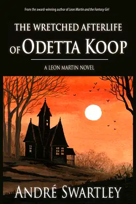 The Wretched Afterlife of Odetta Koop (Leon Martin Series Book 2) poster