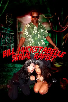 Bill Huckstabelle: Serial Rapist poster