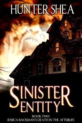 Sinister Entity: Book Two : Jessica Backman's Death in the Afterlife poster