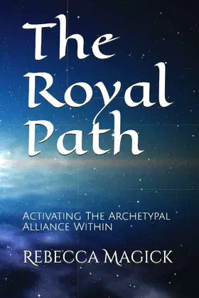 The Royal Path: Activating The Archetypal Alliance Within poster