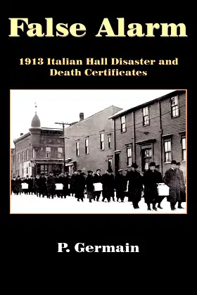 False Alarm: 1913 Italian Hall Disaster and Death Certificates poster