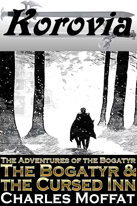 The Bogatyr & the Cursed Inn (The Adventures of the Bogatyr Book 1) poster